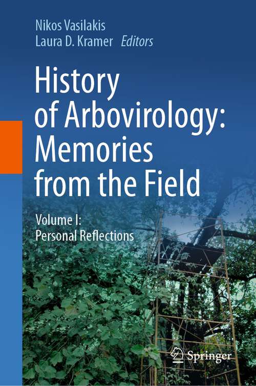 Book cover of History of Arbovirology: Volume I: Personal Reflections (1st ed. 2023)