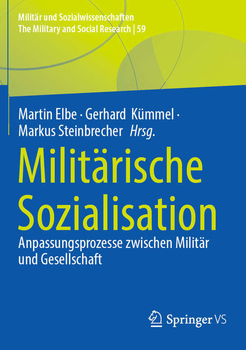 Book cover of Militärische Sozialisation: Anpassungsprozesse zwischen Militär und Gesellschaft (Militär und Sozialwissenschaften/The Military and Social Research #59)