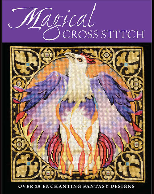 Book cover of Magical Cross Stitch: Over 25 Enchanting Fantasy Designs