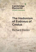 Elements in Ancient Philosophy: The Hedonism of Eudoxus of Cnidus