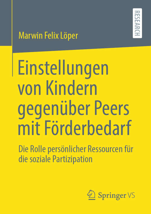 Book cover of Einstellungen von Kindern gegenüber Peers mit Förderbedarf: Die Rolle persönlicher Ressourcen für die soziale Partizipation (1. Aufl. 2020)