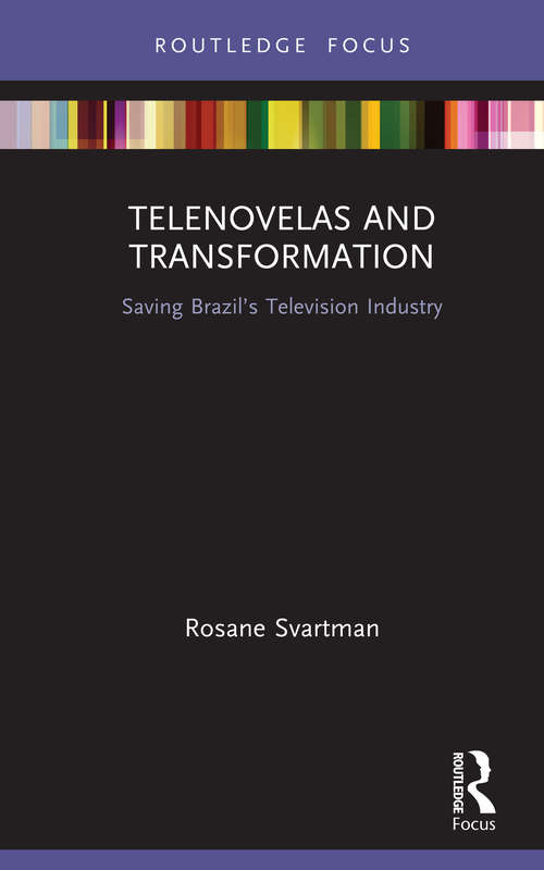 Book cover of Telenovelas and Transformation: Saving Brazil’s Television Industry (Routledge Advances in Transmedia Studies)