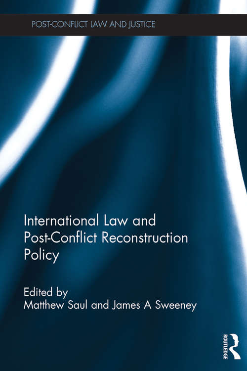 International Law and Post-Conflict Reconstruction Policy (Post-Conflict Law and Justice)