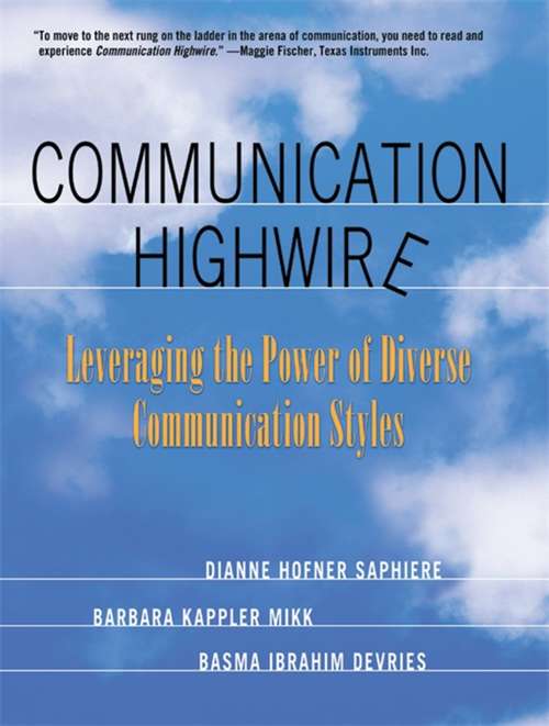 Book cover of Communication Highwire: Leveraging the Power of Diverse Communication Styles