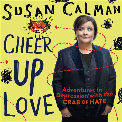 Book cover of Cheer Up Love: Adventures in depression with the Crab of Hate