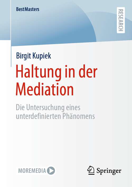 Book cover of Haltung in der Mediation: Die Untersuchung eines unterdefinierten Phänomens (1. Aufl. 2023) (BestMasters)
