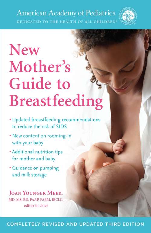 The American Academy of Pediatrics New Mother's Guide to Breastfeeding (Revised Edition): Completely Revised and Updated Third Edition