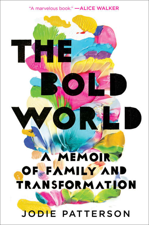 Book cover of The Bold World: A Memoir of Family and Transformation