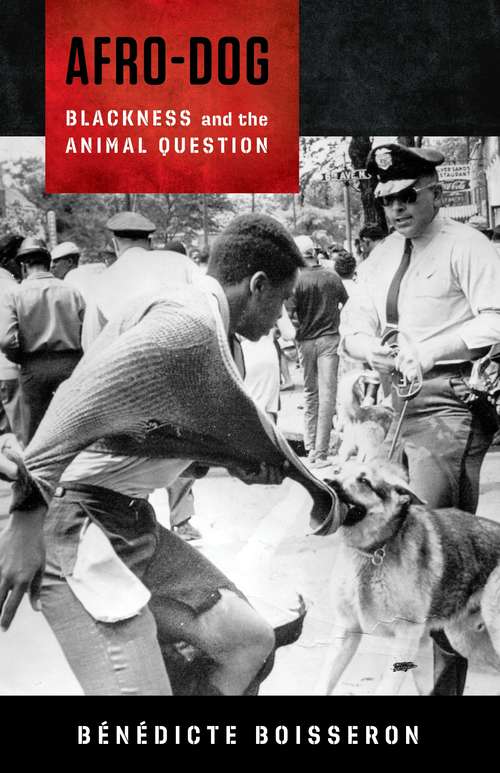 Book cover of Afro-Dog: Blackness and the Animal Question