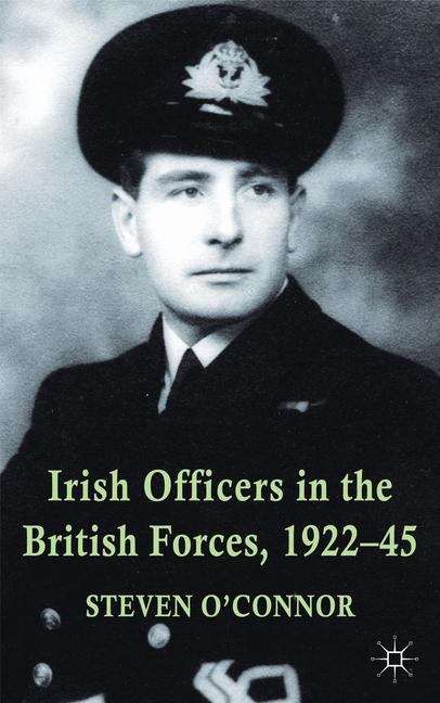 Irish Officers in the British Forces, 1922–45