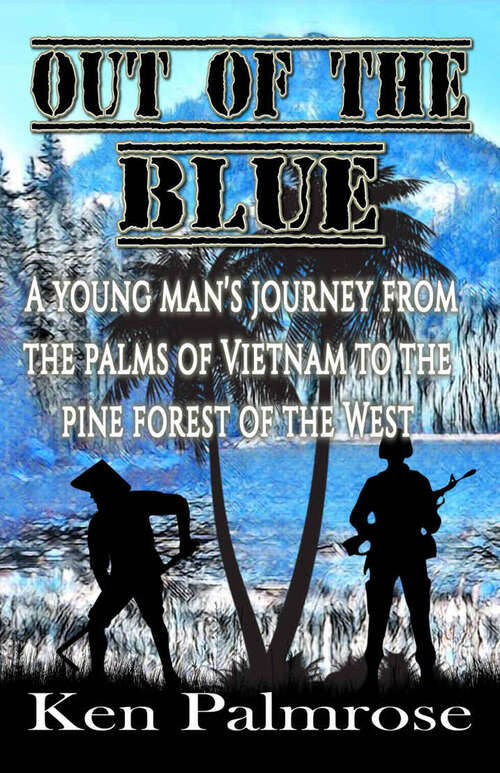 Book cover of Out of the Blue: A Young Man's Journey from the Palms of Vietnam to the Pine Forest of the West
