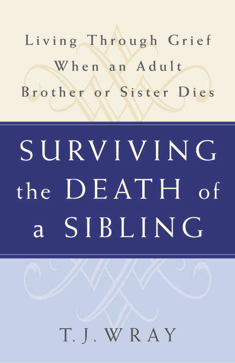 Book cover of Surviving the Death of a Sibling: Living Through Grief When an Adult Brother or Sister Dies