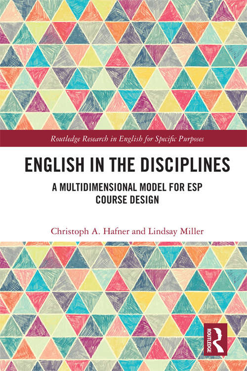 English in the Disciplines: A Multidimensional Model for ESP Course Design (Routledge Research in English for Specific Purposes)