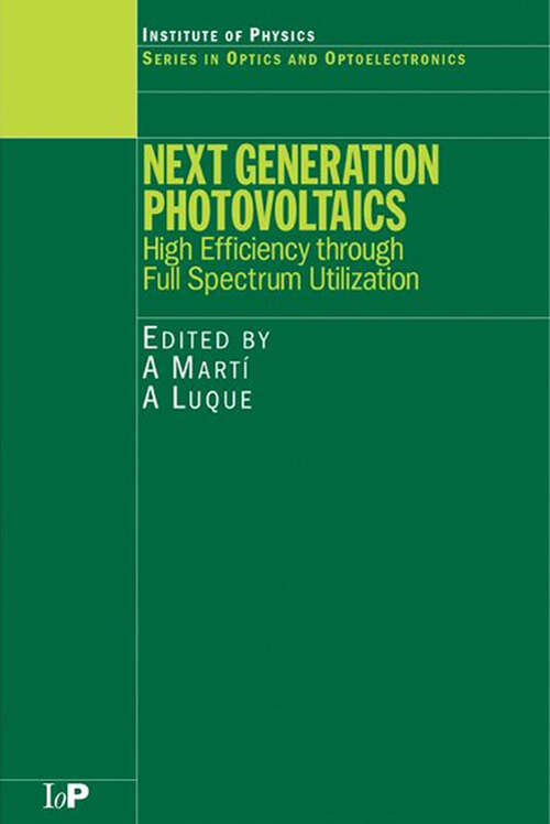 Book cover of Next Generation Photovoltaics: High Efficiency through Full Spectrum Utilization (1) (Series in Optics and Optoelectronics)