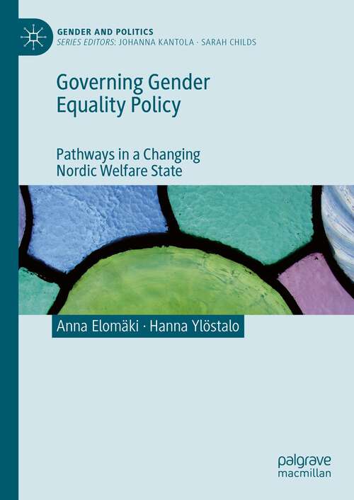 Book cover of Governing Gender Equality Policy: Pathways in a Changing Nordic Welfare State (1st ed. 2024) (Gender and Politics)