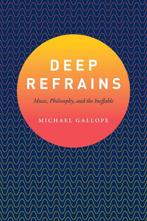 Book cover of Deep Refrains: Music, Philosophy, and the Ineffable