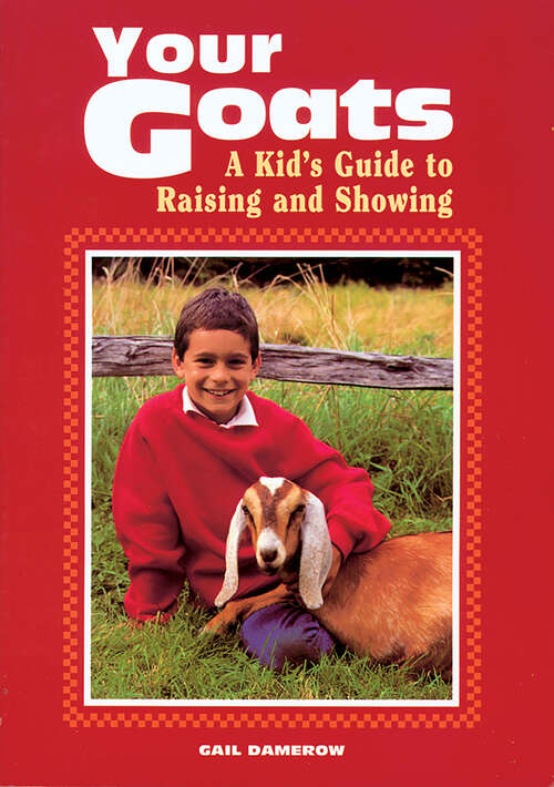 Book cover of Your Goats: A Kid's Guide to Raising and Showing