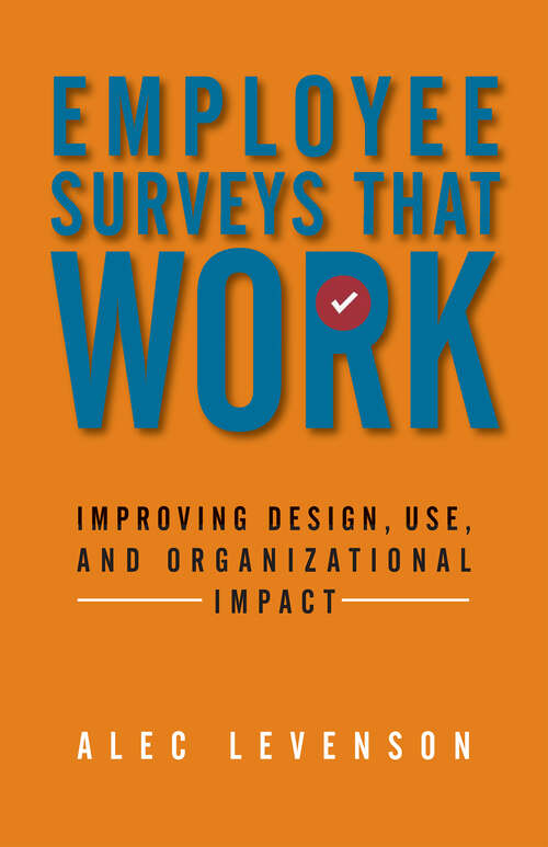 Book cover of Employee Surveys That Work: Improving Design, Use, and Organizational Impact (1)