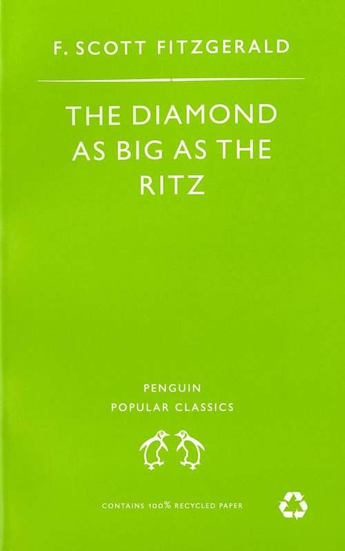 Book cover of The Diamond As Big As the Ritz And Other Stories: The Diamond As Big As the Ritz; Bernice Bobs Her Hair; the Ice Palace; May Day; the Bowl (Penguin Modern Classics)