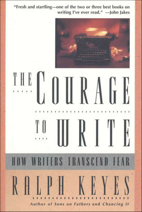 Book cover of The Courage to Write: How Writers Transcend Fear