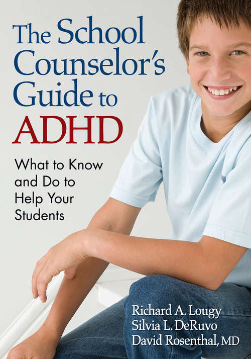The School Counselor’s Guide to ADHD: What to Know and Do to Help Your Students
