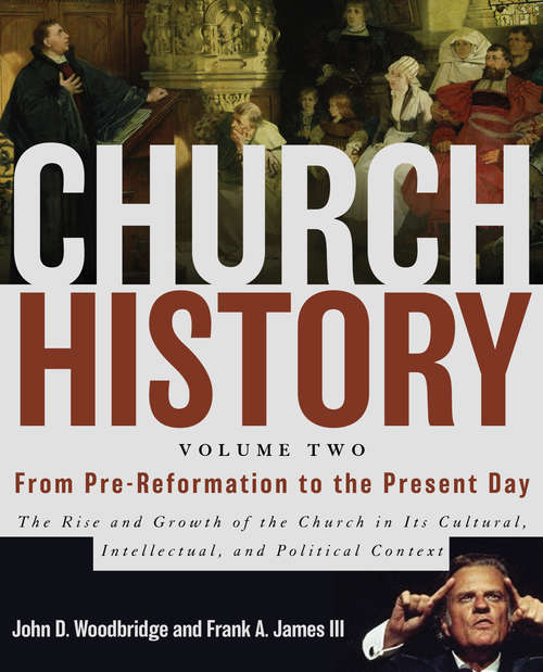 Church History, Volume Two: The Rise and Growth of the Church in Its Cultural, Intellectual, and Political Context