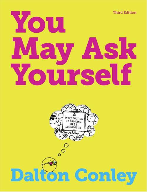 Book cover of You May Ask Yourself: An Introduction To Thinking Like A Sociologist