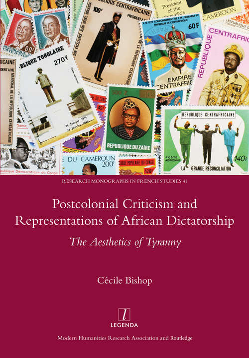 Book cover of Postcolonial Criticism and Representations of African Dictatorship: The Aesthetics of Tyranny