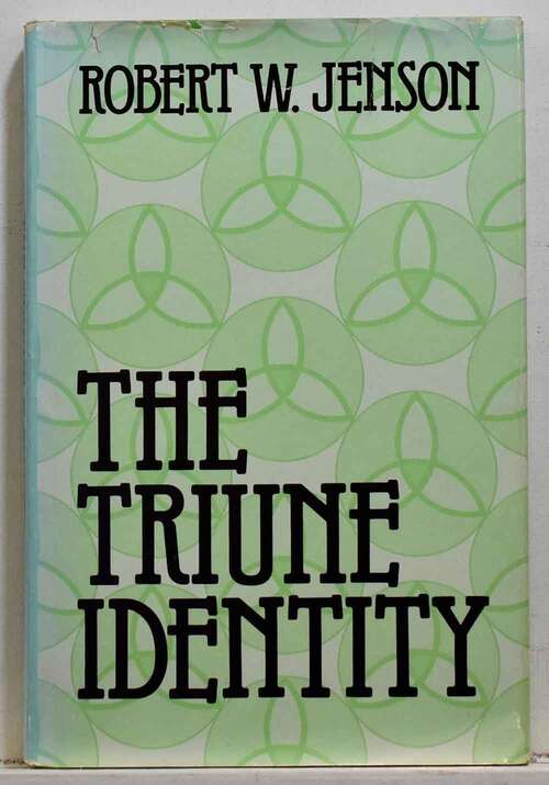 Book cover of The Triune Identity: God According to the Gospel