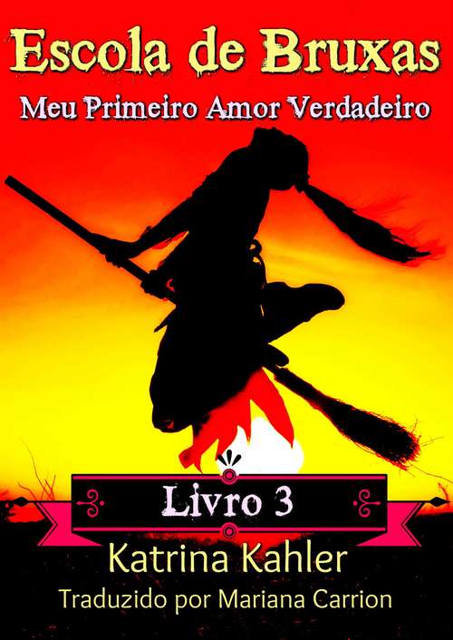Book cover of Escola de Bruxas Livro 3 Meu Primeiro Amor Verdadeiro