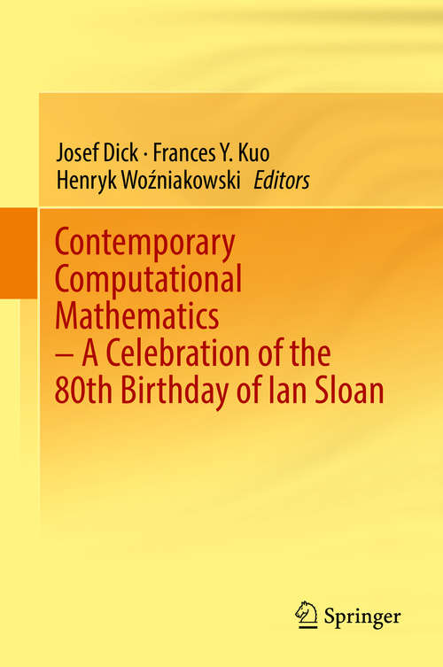 Contemporary Computational Mathematics - A Celebration of the 80th Birthday of Ian Sloan: A Celebration Of The 80th Birthday Of Ian Sloan