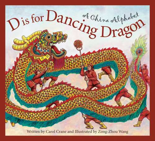 Book cover of D Is for Dancing Dragon: A China Alphabet