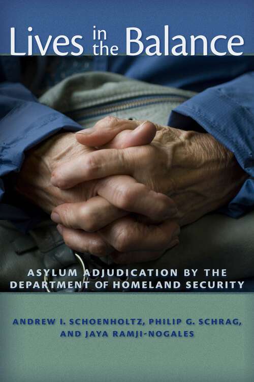 Book cover of Lives in the Balance: Asylum Adjudication by the Department of Homeland Security