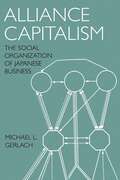 Alliance Capitalism: The Social Organization of Japanese Business