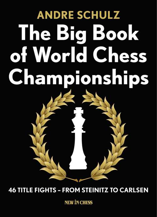 Book cover of The Big Book of World Chess Championships: 46 Title Fights - from Steinitz to Carlsen