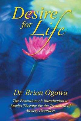 Book cover of Desire For Life: The Practitioner's Introduction To Morita Therapy