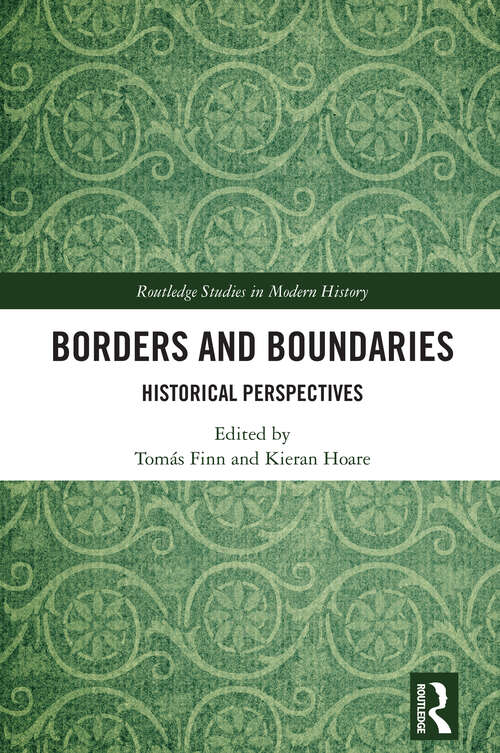 Book cover of Borders and Boundaries: Historical Perspectives (1) (Routledge Studies in Modern History)