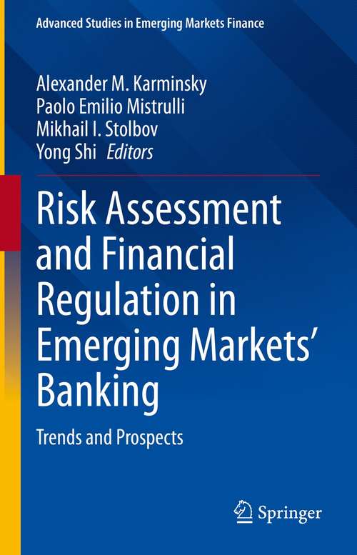 Risk Assessment and Financial Regulation in Emerging Markets' Banking: Trends and Prospects (Advanced Studies in Emerging Markets Finance)