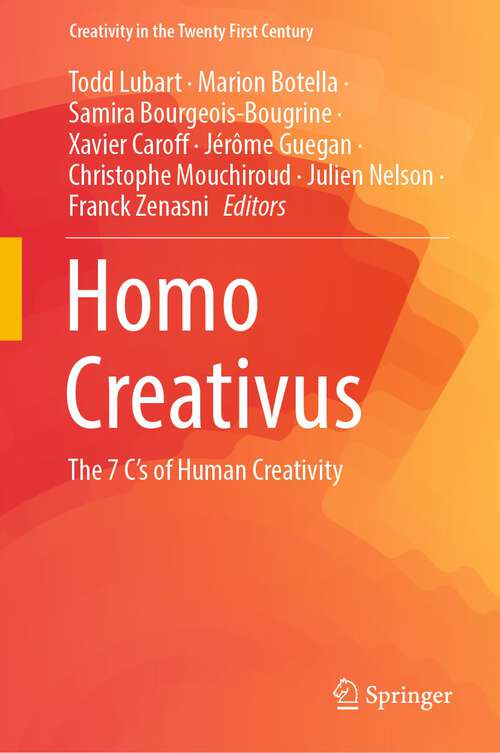 Homo Creativus: The 7 C’s of Human Creativity (Creativity in the Twenty First Century)