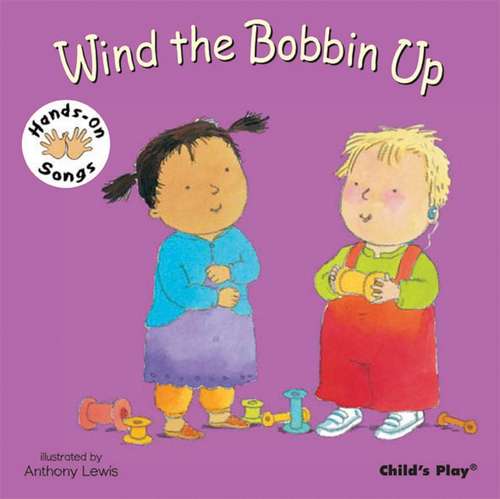 Wind the bobbin up (Hands-on Songs Ser.)