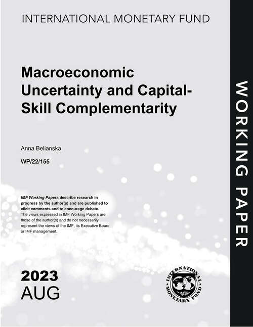 Book cover of Macroeconomic Uncertainty and Capital-Skill Complementarity (Imf Working Papers)