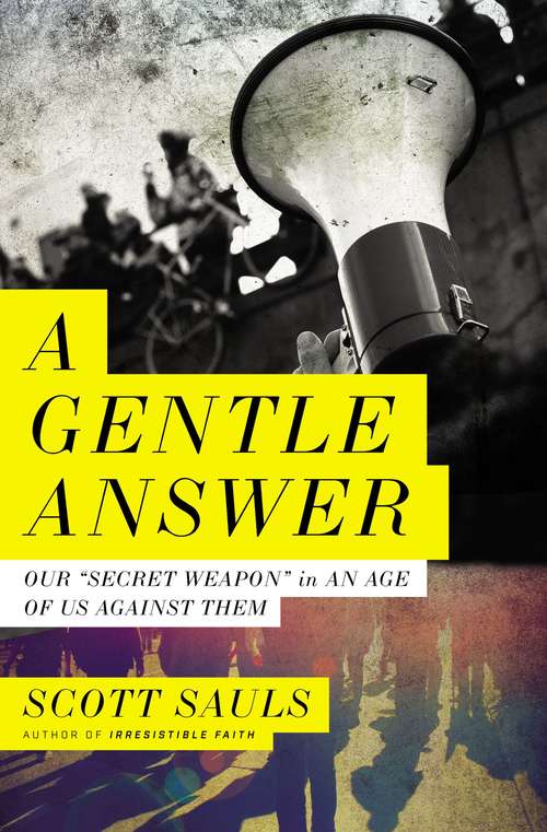 Book cover of A Gentle Answer: Our 'Secret Weapon' in an Age of Us Against Them