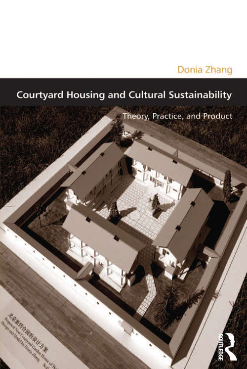 Book cover of Courtyard Housing and Cultural Sustainability: Theory, Practice, and Product (Design and the Built Environment)