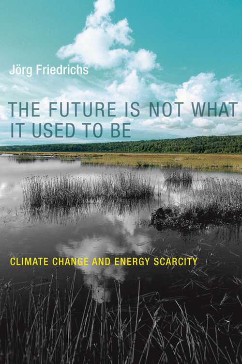 Book cover of The Future Is Not What It Used to Be: Climate Change and Energy Scarcity