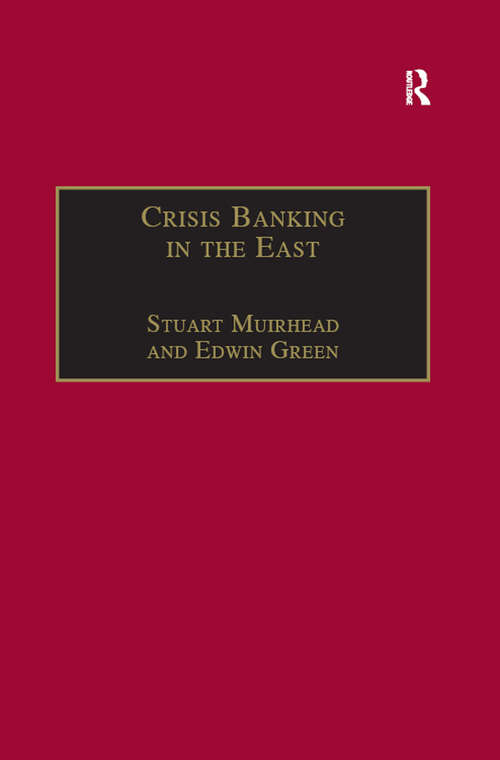 Crisis Banking in the East: The History of the Chartered Mercantile Bank of London, India and China, 1853–93 (Studies in Banking and Financial History)