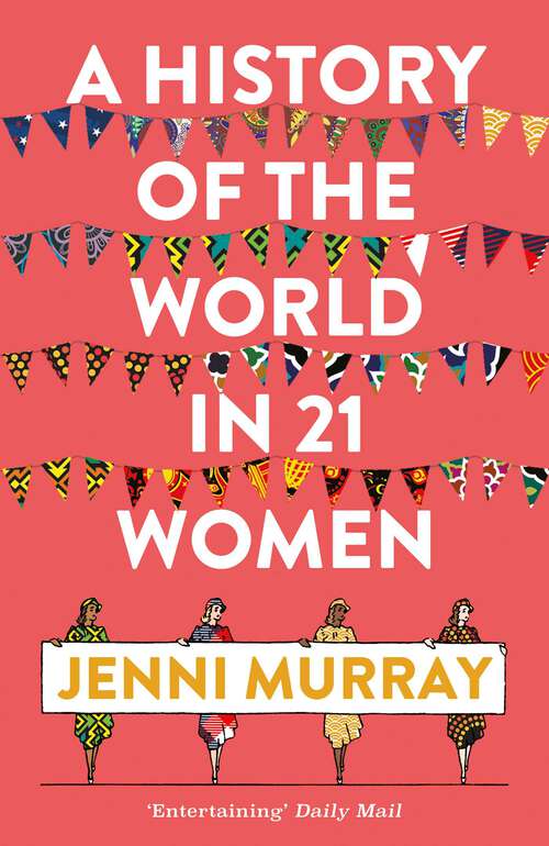 Book cover of A History of the World in 21 Women: A Personal Selection