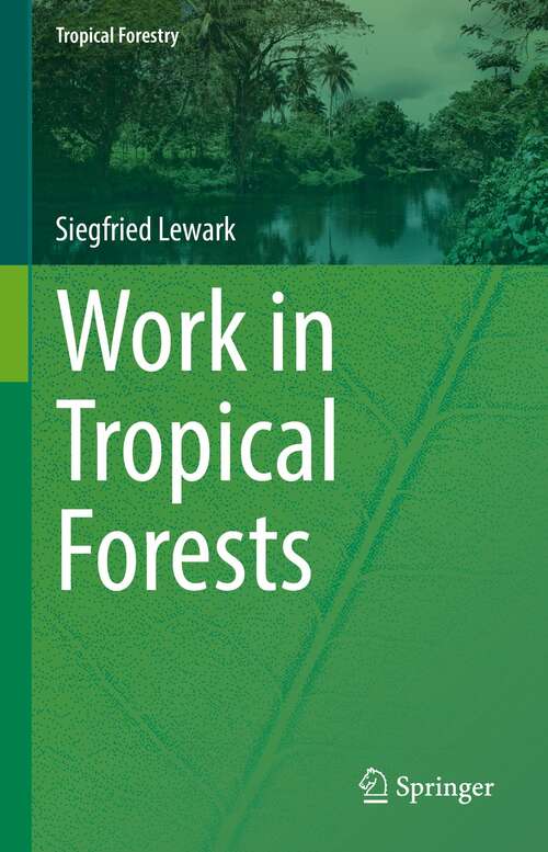 Book cover of Work in Tropical Forests (1st ed. 2022) (Tropical Forestry)