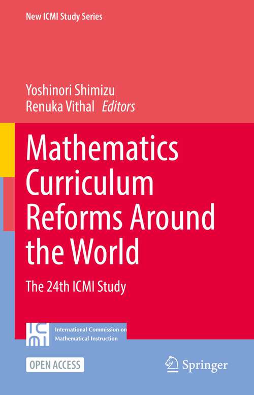 Book cover of Mathematics Curriculum Reforms Around the World: The 24th ICMI Study (1st ed. 2023) (New ICMI Study Series)
