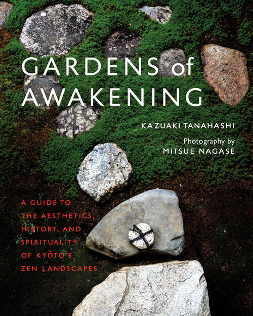 Book cover of Gardens of Awakening: A Guide to the Aesthetics, History, and Spirituality of Kyoto's Zen Landscapes