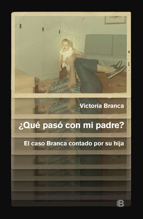 Book cover of ¿Qué pasó con mi padre?: El caso Branca contado por su hija
